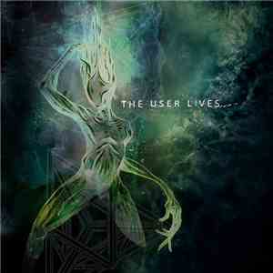 The User Lives - The User Lives