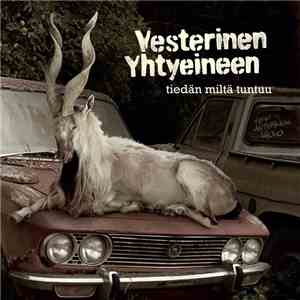 Vesterinen Yhtyeineen - Tiedän Miltä Tuntuu