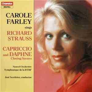 Carole Farley , soprano Jose Serebrier , Conductor Nouvel Orchestre Symphonique De La RTBF - Carole  Farley Sings Richard Strauss - Capriccio and Daphne Closing Scenes