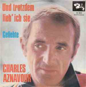 Charles Aznavour - Und Trotzdem Lieb' Ich Sie