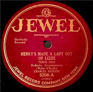 Charles Dickson / Harry Crane - Henry's Made A Lady Out Of Lizzie / Ten Cents Worth Of Crackers And Ten Cents Worth Of Cheese