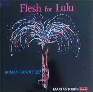Flesh For Lulu - Roman Candle EP