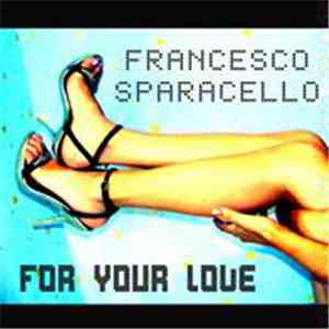 Francesco Sparacello - For Your Love