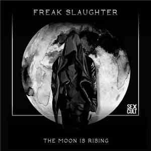 Freak Slaughter - The Moon Is Rising