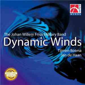 Jan Van Der Roost, The Johan Willem Friso Military Band, Tijmen Botma, Jan de Haan - Dynamic Winds