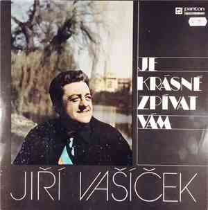 Jiří Vašíček - Je Krásné Zpívat Vám