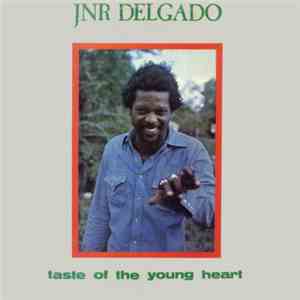 Junior Delgado - Taste Of The Young Heart