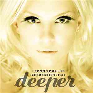Loverush UK! Feat. Andrea Britton - Deeper