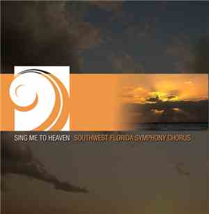 Southwest Florida Symphony Chorus - Sing Me To Heaven