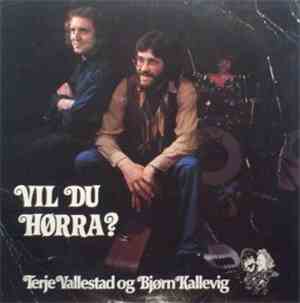 Terje Vallestad, Bjørn Kallevig - Vil Du Hørra?