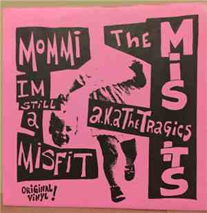 The Misfits  A.K.A. The Tragics - Mommi I'm Still A Misfit