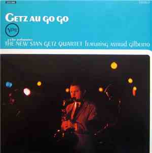The New Stan Getz Quartet Featuring Astrud Gilberto - Getz Au Go Go