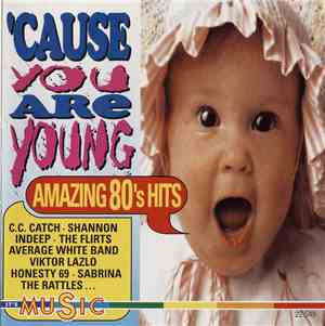 Various - 'Cause You Are Young - Amazing 80's Hits