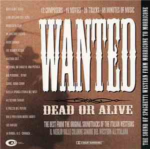 Various - Wanted: Dead Or Alive - The Best From The Original Soundtracks Of The Italian Westerns