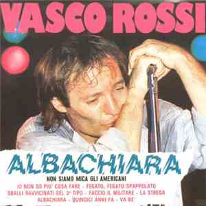 Vasco Rossi - Non Siamo Mica Gli Americani - Albachiara