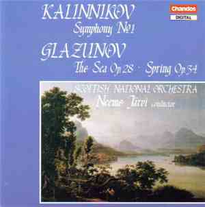 Vasily Sergeyevich Kalinnikov • Alexander Glazunov, Neeme Järvi, Royal Scottish National Orchestra - Kalinnikov: Symphony No. 1, Glazunov: The Sea Op. 28, Spring Op. 34