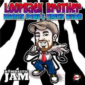 Basement Freaks & Timothy Wisdom - Loopback Brother
