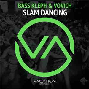 Bass Kleph & Vovich - Slam Dancing