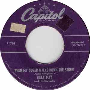 Billy May And His Orchestra - When My Sugar Walks Down The Street / I Guess I'll Have To Change My Plans