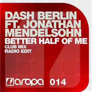 Dash Berlin Ft. Jonathan Mendelsohn - Better Half Of Me
