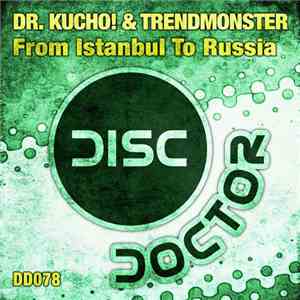 Dr. Kucho! & Trendmonster - From Istanbul To Russia