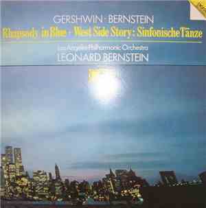 Gershwin, Bernstein - Los Angeles Philharmonic Orchestra, Leonard Bernstein - Rhapsody In Blue, West Side Story: Sinfonische Tänze