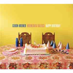 Gidon Kremer / Kremerata Baltica - Happy Birthday