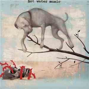 Hot Water Music - The Fire, The Steel, The Tread