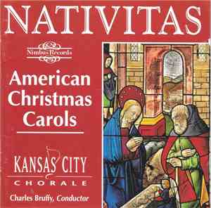 Kansas City Chorale, Charles Bruffy - Nativitas (American Christmas Carols)