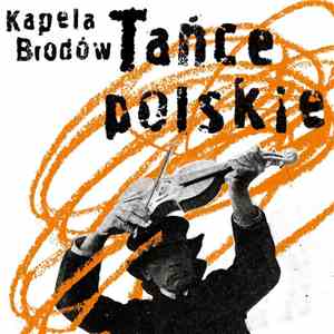 Kapela Brodów - Tańce Polskie