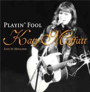 Katy Moffatt - Playin' Fool [ Live In Holland]