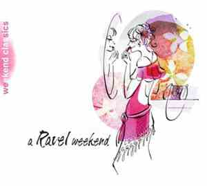 Maurice Ravel - A Ravel Weekend