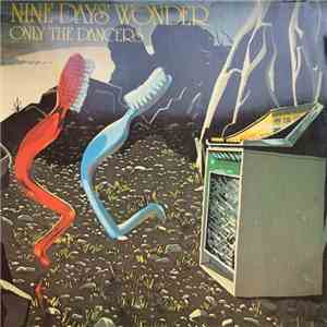 Nine Days' Wonder - Only The Dancers