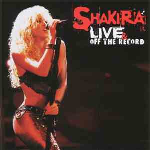 Shakira - Live & Off The Record