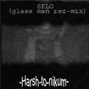Sklo - -Harsh-To-Nikum- (Glass Man Rez-Mix)