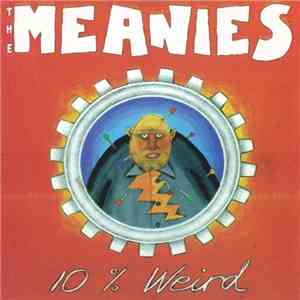 The Meanies - 10% Weird