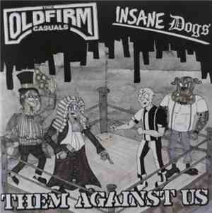 The Old Firm Casuals / Insane Dogs - Them Against Us
