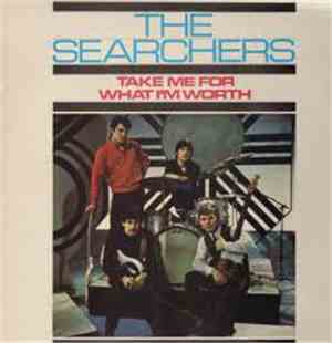 The Searchers - Take Me For What I'm Worth