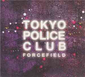 Tokyo Police Club - Forcefield