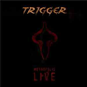 Trigger  - Metropolis Live