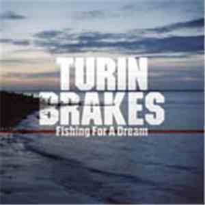 Turin Brakes - Fishing For A Dream