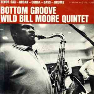 Wild Bill Moore Quintet - Bottom Groove