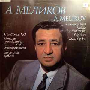 А. Меликов - Симфония № 3 / Соната / Мимолетности / Вокальные Циклы