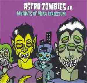 Astro Zombies A.D. - Mutants At Mosa Trajectum