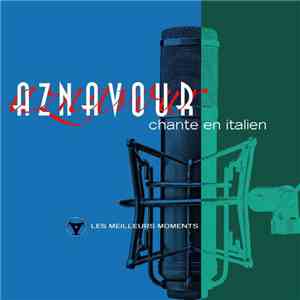Aznavour - Chante En Italien - Les Milleurs Moments