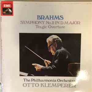 Brahms, Philharmonia Orchestra, Otto Klemperer - Symphony No 2 In D Major / Tragic Overture