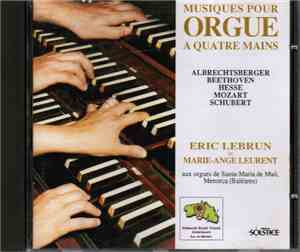 Eric Lebrun Et Marie-Ange Leurent - Albrechtsberger / Beethoven / Hesse / Mozart / Schubert - Musique Pour Orgue Á Quatre Mains