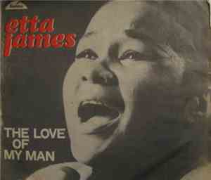 Etta James - The Love Of My Man / Nothing From Nothing Leaves Nothing
