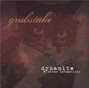 Grubstake - Dynamite & Other Inventions