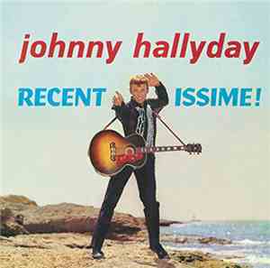 Johnny Hallyday - Recentissime!